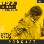 Podcast #3 – Bodas Elopement con Esther de los buenos dias