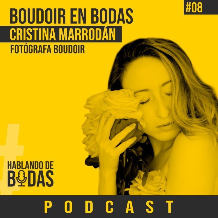 Podcast Hablando de Bodas - Fotografía Boudoir y bodas con Cristina Marrodán